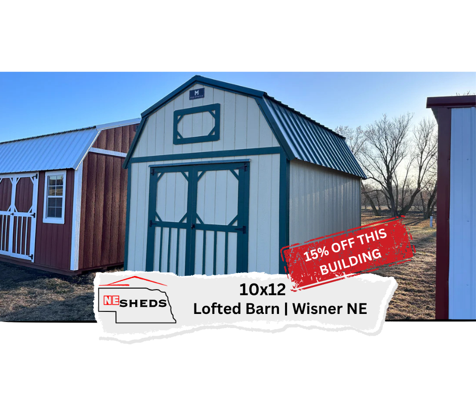 15% OFF NEW 10x12 Lofted Barn - Wisner NE. NEsheds