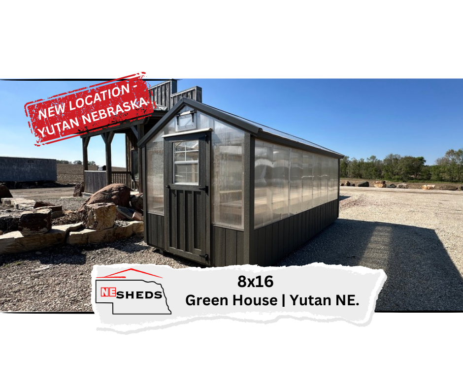 8x16 Green House - Yutan Location | NE Sheds