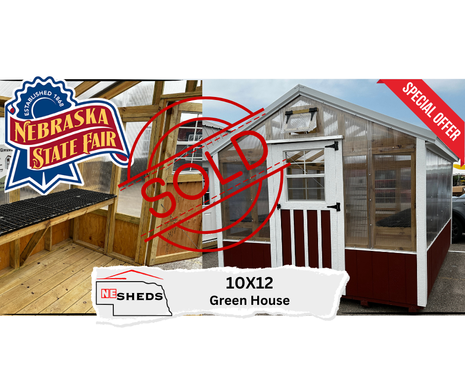 10x12 GREEN HOUSE - NE STATE FAIR SPECIAL | NE SHEDS